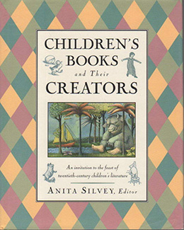 Children's Books and Their Creators by Anita Silvey